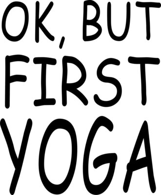 First, Yoga